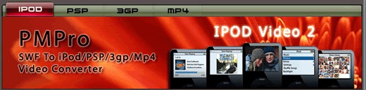 PMPro Flash to iPod/PSP/3gp/Mp4 Converter